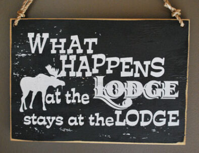 Wall plaque "What Happens at the Lodge stays at the Lodge" Not just a hotel in Alexandria MN Simply Exquisite Bed & Breakfast